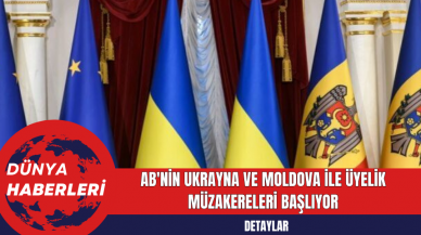 AB'nin Ukrayna ve Moldova ile Üyelik Müzakereleri Başlıyor