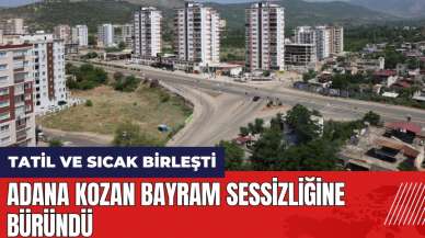 Adana Kozan bayram sessizliğine büründü