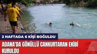 Adana'da 2 haftada 6 kişi boğulunca gönüllü Cankurtaran ekibi kuruldu