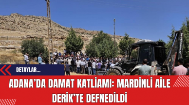 Adana’da Damat Katliamı: Mardinli Aile Derik’te Defnedildi