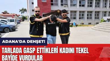 Adana'da dehşet! Gasp ettikleri kadını tekel bayide vurdular