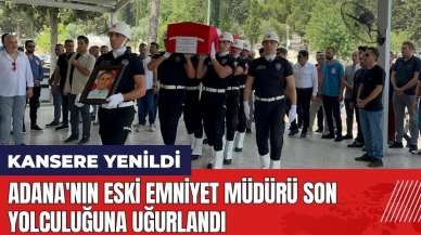 Adana'nın eski Emniyet Müdürü son yolculuğuna uğurlandı