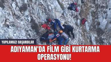 Adıyaman'da film gibi kurtarma operasyonu!