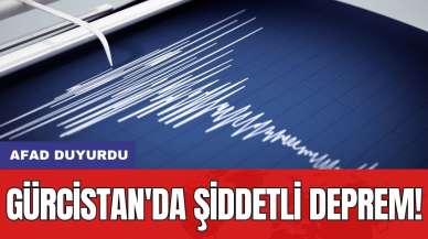 AFAD duyurdu: Gürcistan'da şiddetli deprem!