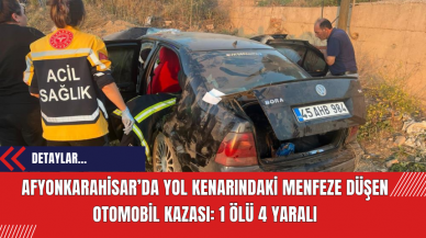 Afyonkarahisar’da Yol Kenarındaki Menfeze Düşen Otomobil Kazası: 1 Ölü 4 Yaralı