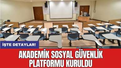 Akademik Sosyal Güvenlik Platformu kuruldu