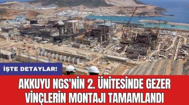 Akkuyu NGS'nin 2. ünitesinde gezer vinçlerin montajı tamamlandı