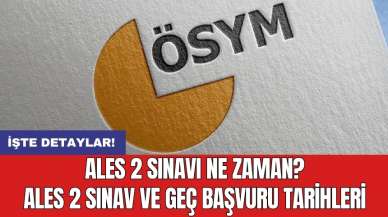 ALES 2 sınavı ne zaman? ALES 2 sınav ve geç başvuru tarihleri