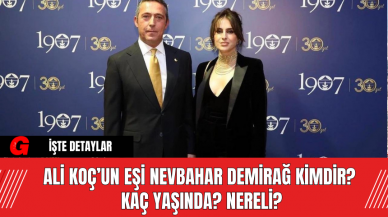 Ali Koç’un Eşi Nevbahar Demirağ Kimdir? Kaç Yaşında? Nereli?