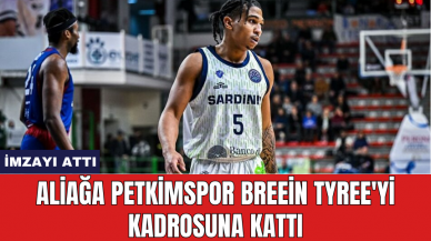 Aliağa Petkimspor Breein Tyree'yi kadrosuna kattı