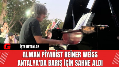 Alman Piyanist Reiner Weiss Antalya'da Barış İçin Sahne Aldı