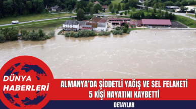 Almanya’da Şiddetli Yağış ve Sel Felaketi: 5 Kişi Hayatını Kaybetti