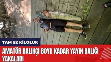 Amatör balıkçı boyu kadar yayın balığı yakaladı