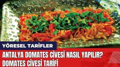 Antalya Domates Civesi nasıl yapılır? Domates Civesi tarifi