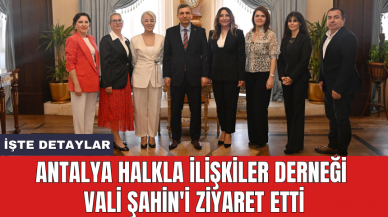 Antalya Halkla İlişkiler Derneği Vali Şahin'i ziyaret etti