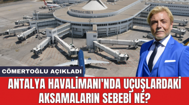 Antalya Havalimanı'nda uçuşlardaki aksamaların sebebi ne?