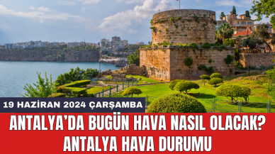 Antalya hava durumu 19 Haziran 2024 Çarşamba