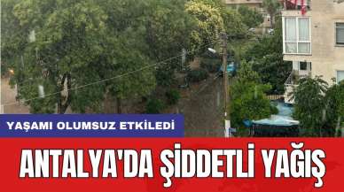 Antalya'da şiddetli yağış