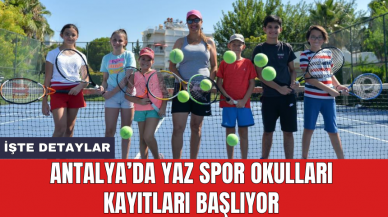 Antalya’da yaz spor okulları kayıtları başlıyor