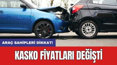 Araç sahipleri dikkat! Kasko fiyatları değişti