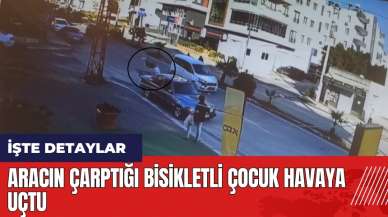 Hatay'da aracın çarptığı bisikletli çocuk havaya uçtu