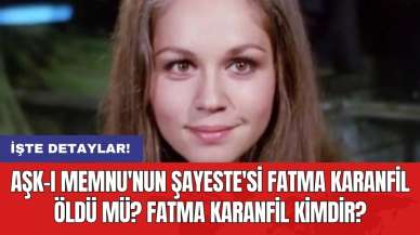 Aşk-ı Memnu'nun Şayeste'si Fatma Karanfil öldü mü? Fatma Karanfil kimdir?