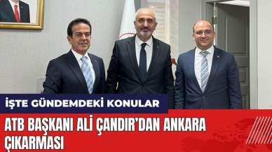 ATB Başkanı Ali Çandır’dan Ankara çıkarması