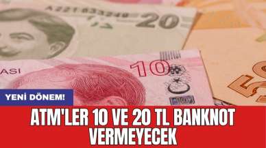 ATM'ler 10 ve 20 TL banknot vermeyecek