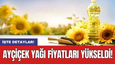 Ayçiçek yağı fiyatları yükseldi!