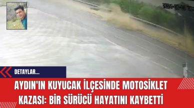 Aydın'ın Kuyucak İlçesinde Motosiklet Kazası: Bir Sürücü Hayatını Kaybetti