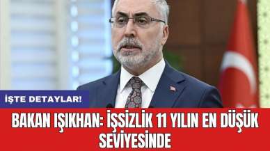 Bakan Işıkhan: İşsizlik 11 yılın en düşük seviyesinde