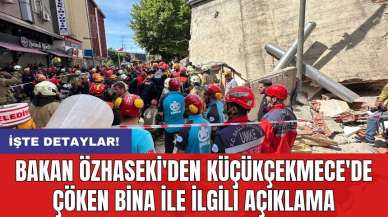 Bakan Özhaseki'den Küçükçekmece'de çöken bina ile ilgili açıklama