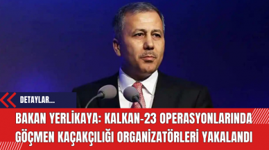 Bakan Yerlikaya: KALKAN-23 operasyonlarında göçmen kaçakçılığı organizatörleri yakalandı