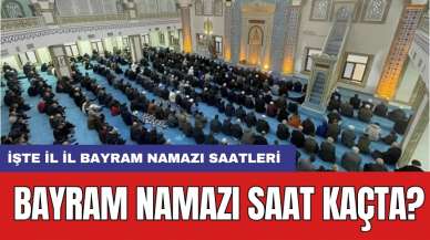 Bayram namazı saat kaçta? İşte il il bayram namazı saatleri