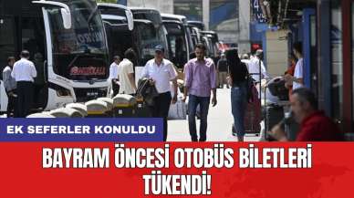 Bayram öncesi otobüs biletleri tükendi! Ek seferler konuldu