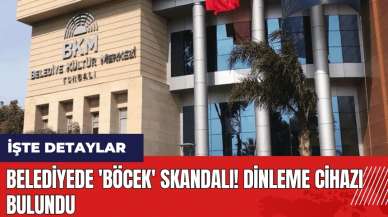 Belediyede 'böcek' skandalı! Dinleme cihazı bulundu