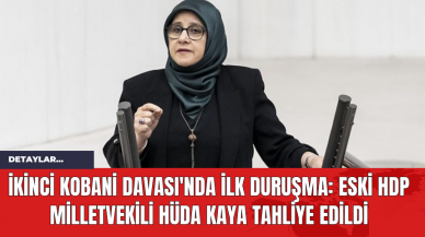 İkinci Kobani Davası'nda İlk Duruşma: Eski HDP Milletvekili Hüda Kaya Tahliye Edildi