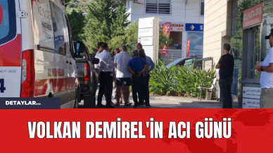 Volkan Demirel'in Acı Günü