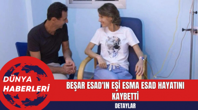 Beşar Esad'ın Eşi Esma Esad Hayatını Kaybetti