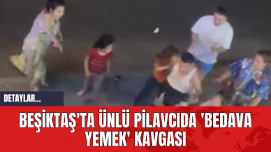 Beşiktaş'ta Ünlü Pilavcıda 'Bedava Yemek' Kavgası