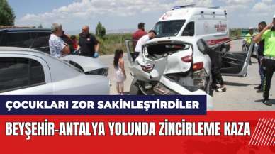 Beyşehir-Antalya yolunda zincirleme kaza! Çocukları zor sakinleştirdiler