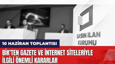 BİK'ten 10 Haziran toplantısında gazete ve internet siteleriyle ilgili önemli kararlar