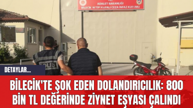 Bilecik'te Şok Eden Dolandırıcılık: 800 Bin TL Değerinde Ziynet Eşyası Çalındı