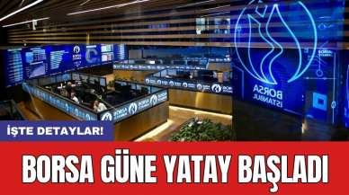 Borsa güne yatay başladı