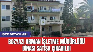 Bozyazı Orman İşletme Müdürlüğü binası satışa çıkarıldı