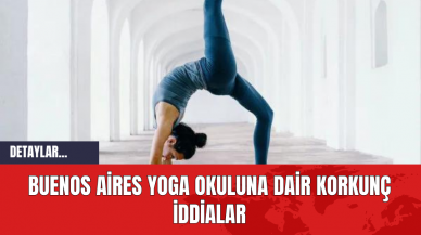 Buenos Aires Yoga Okuluna Dair Korkunç İddialar