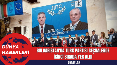 Bulgaristan'da Türk Partisi seçimlerde ikinci sırada yer aldı