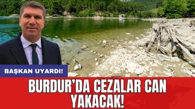 Burdur’da cezalar can yakacak! Başkan uyardı!