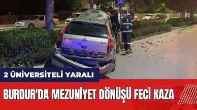 Burdur'da mezuniyet dönüşü feci kaza: 2 üniversiteli yaralı