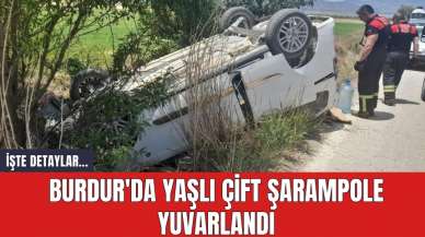 Burdur'da yaşlı çift şarampole yuvarlandı